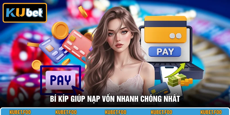 Bí kíp giúp nạp vốn nhanh chóng nhất