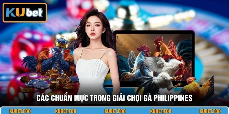 Các chuẩn mực trong giải chọi gà Philippines