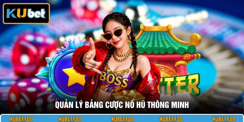 Quản lý bảng cược nổ hũ thông minh
