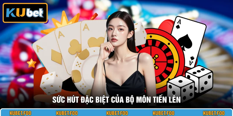 Sức hút đặc biệt của bộ môn Tiến Lên