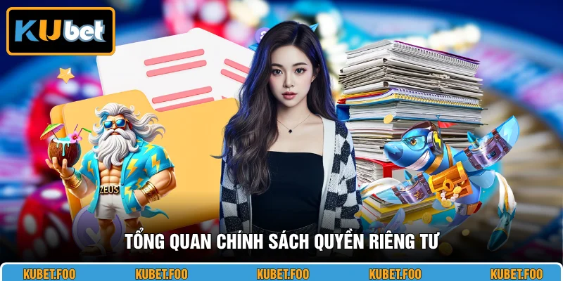 Chính sách quyền riêng tư minh bạch và uy tín nhất