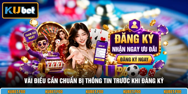 Vài điều cần chuẩn bị thông tin trước khi đăng ký